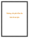 Những chi phí tiềm ẩn khi đi du lịch
