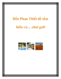 Du lịch Phan Thiết tắm biển kết hợp chơi golf: Kinh nghiệm và gợi ý