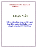 LUẬN VĂN: Một số biện pháp nâng cao hiệu quả hoạt động quản trị nhân lực trong công ty cổ phần ACS Việt Nam