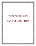 TIÊM PHÒNG UỐN VÁN KHI MANG THAI