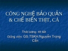 Bài giảng Công nghệ bảo quản & chế biến thịt, cá GS.TSKH. Nguyễn Trọng Cẩn