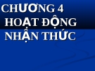 Bài giảng Tâm lý học: Hoạt động nhận thức (Chương 4) - TS. Trần Thanh Toàn