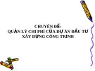 Quản lý chi phí dự án đầu tư xây dựng công trình: Chuyên đề 6