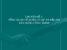 Tổng quan về quản lý dự án đầu tư xây dựng công trình: Chuyên đề 1
