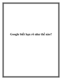 Google biết bạn rõ như thế nào?