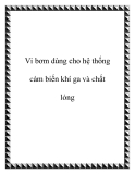 Vi Bơm Tốt Nhất Cho Hệ Thống Cảm Biến Khí Ga và Chất Lỏng