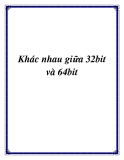 32bit và 64bit: Phân biệt sự khác nhau chi tiết nhất