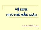 Vệ sinh nhà trẻ mẫu giáo chuẩn nhất theo TS. BS. Phan Thị Trung Ngọc