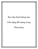 Kéo dãn hình không làm biến dạng đối tượng trong Photoshop