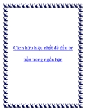 Cách hữu hiệu nhất để đầu tư tiền trong ngắn hạn