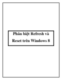 Phân biệt Refresh và Reset trên Windows 8