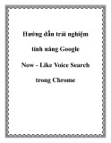 Các hướng dẫn trải nghiệm tính năng Google Now - Like Voice Search trong Chrome