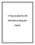 2 công cụ giúp kéo dài thời gian sử dụng pin laptop