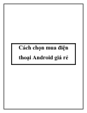 Cách chọn mua điện thoại Android giá rẻ tốt nhất, chuẩn nhất