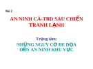 Nguy cơ đe dọa an ninh khu vực: Những điều cần biết