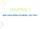 Sửa chữa động cơ Diesel tàu thủy: Chương 7 chi tiết