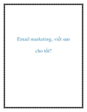 Email Marketing: Viết Sao Cho Tốt, Hiệu Quả Nhất?