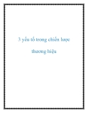 3 yếu tố  chủ chốt trong chiến lược thương hiệu