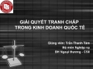 Giải quyết tranh chấp kinh doanh quốc tế: Kinh nghiệm và các phương pháp hiệu quả