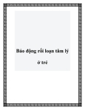 Rối loạn tâm lý ở trẻ: Báo động và dấu hiệu nhận biết