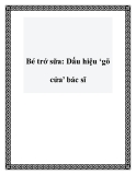 Bé trớ sữa: Dấu hiệu ‘gõ cửa’ bác sĩ