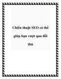 Chiến thuật SEO: Kinh nghiệm vượt qua đối thủ cạnh tranh hiệu quả