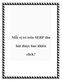 Số lượng click thu hút được trên mỗi vị trí trên SERP là bao nhiêu?