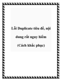 Lỗi Duplicate Tiêu Đề, Nội Dung: Cách Khắc Phục Nguy Hiểm và Hiệu Quả