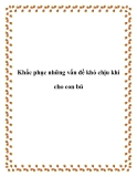 Khắc phục những vấn đề khó chịu khi cho con bú