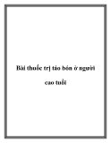 Bài thuốc trị táo bón ở người cao tuổi