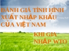 Đánh giá tình hình xuất nhập khẩu của Việt Nam sau khi gia nhập WTO