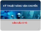 Kỹ thuật nâng vận chuyển bằng cần cẩu ô tô: Kinh nghiệm và hướng dẫn