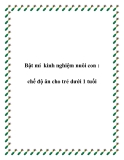 Bật mí kinh nghiệm nuôi con : chế độ ăn cho trẻ dưới 1 tuổi