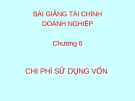 Chi phí sử dụng vốn: Bài giảng tài chính doanh nghiệp - Chương 6