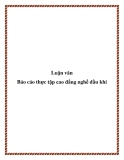 Luận văn Báo cáo thực tập cao đẳng nghề dầu khí