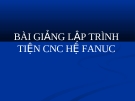 Bài giảng lập trình tiện CNC hệ Fanuc chuẩn nhất