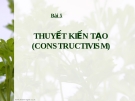 Thuyết kiến tạo là gì? Giải thích chi tiết về Thuyết kiến tạo