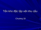 Tồn kho độc lập với nhu cầu: Chương 15