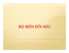 Bộ biến đổi ADC: Tổng quan, phân loại và ứng dụng