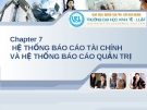 Hệ thống báo cáo tài chính và báo cáo quản trị trong hệ thống thông tin kế toán - Chương 7
