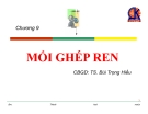 Mối ghép ren: Bài giảng Chi tiết máy Chương 9 (Ts. Bùi Trọng Hiếu)