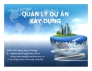 Bài giảng Quản lý dự án xây dựng: Hình thành tổ chức quản lý dự án (ThS. Đặng Xuân Trường) - Phần 2