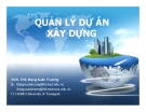 Bài giảng Quản lý dự án xây dựng: Quản lý dự án trong quá trình thực hiện (Ths.Đặng Xuân Trường) - Phần 4