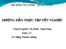 Hướng dẫn thực tập tốt nghiệp chuyên ngành tài chính ngân hàng chi tiết, chuẩn nhất