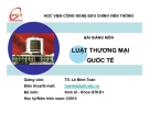 Bài giảng Luật Thương Mại Quốc Tế TS. Lê Minh Toàn: Kinh nghiệm và Tổng hợp