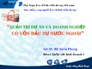 Bài giảng Quản trị dự án và doanh nghiệp cơ vốn đầu tư nước ngoài của TS. Bùi Xuân Phong