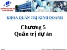 Bài giảng Phân tích định lượng trong kinh doanh (Trần Tuấn Anh) - Chương 5: Quản trị dự án