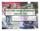 CAD-CAM CNC: Tổng Quan và Kinh Nghiệm từ Ths. Phùng Xuân Lan