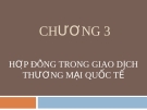 Bài giảng Giao dịch thương mại quốc tế (GV. Đinh Khương Duy) - Chương 3: Hợp đồng trong giao dịch thương mại quốc tế