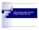 Bài giảng Marketing dịch vụ Đại học Bách khoa Hà Nội: Thiết kế hỗn hợp truyền thông trong dịch vụ (Chương 4, Phần 4)